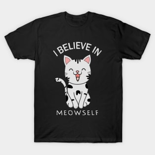 I Believe In Meowself, myself T-Shirt